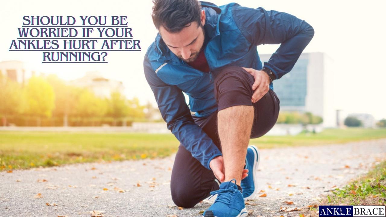 ankles hurt after running